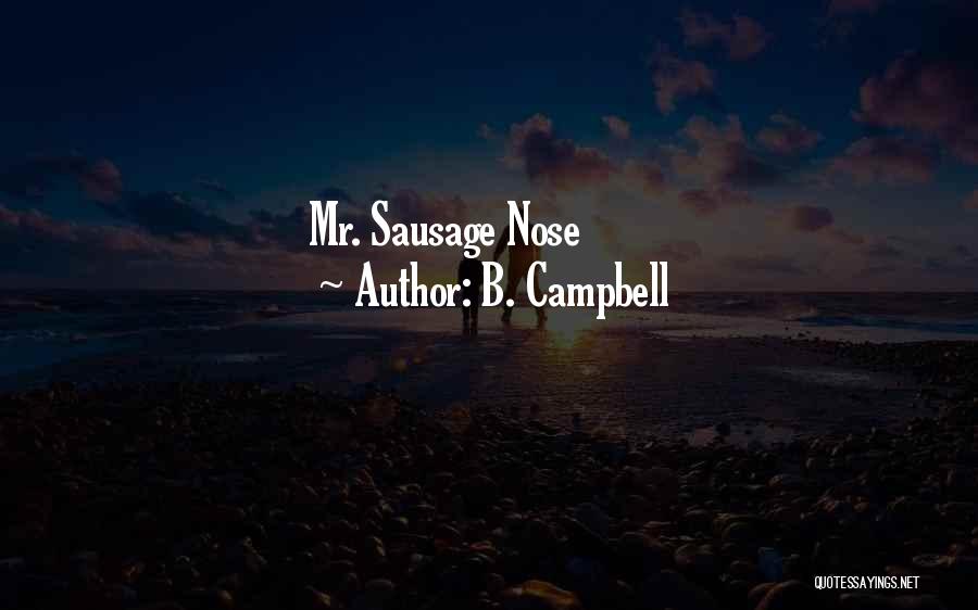 B. Campbell Quotes: Mr. Sausage Nose