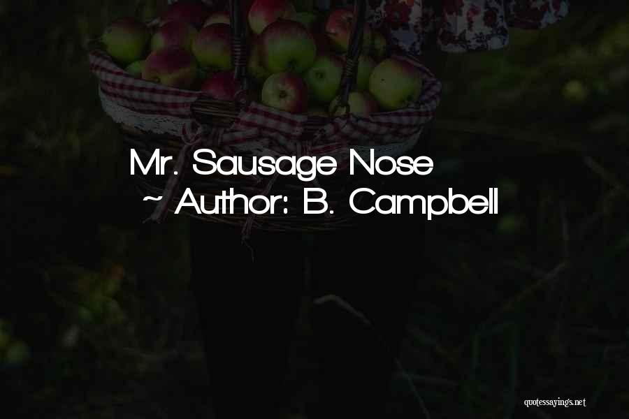 B. Campbell Quotes: Mr. Sausage Nose