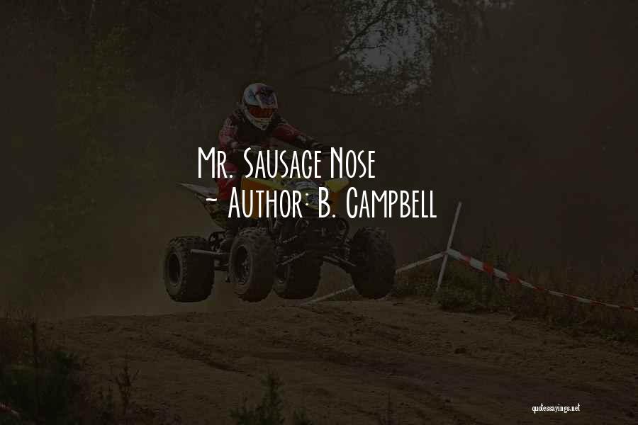 B. Campbell Quotes: Mr. Sausage Nose