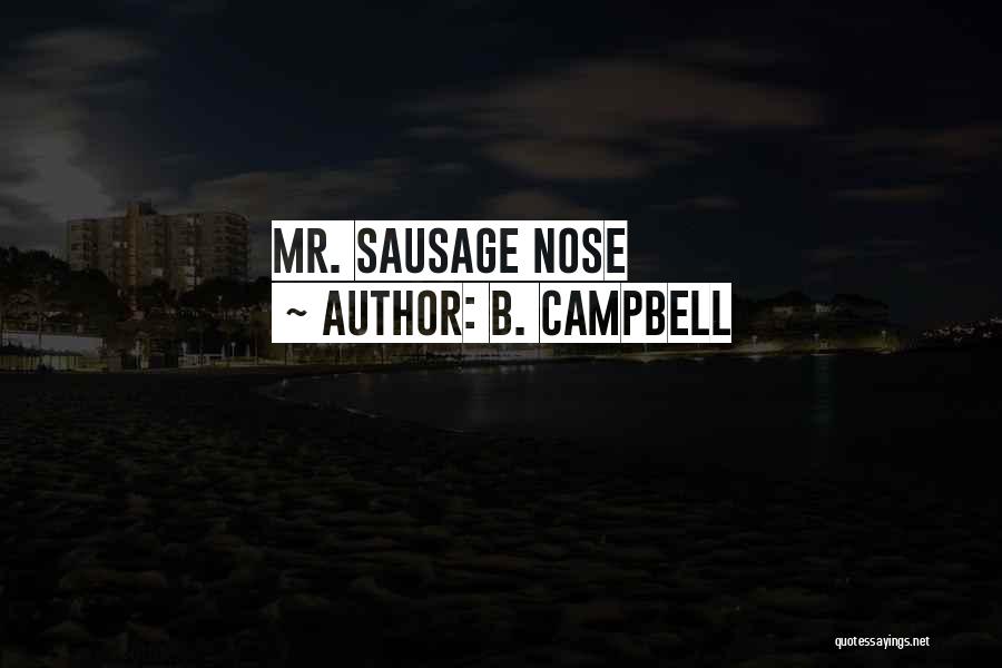 B. Campbell Quotes: Mr. Sausage Nose