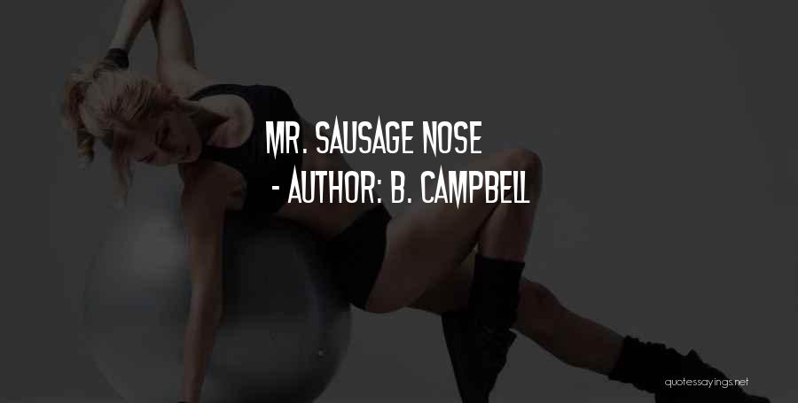 B. Campbell Quotes: Mr. Sausage Nose