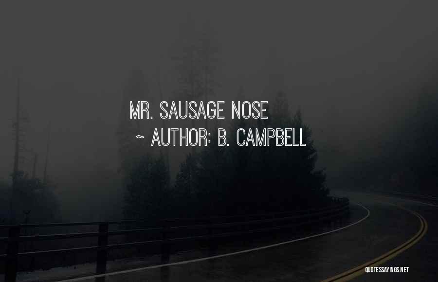 B. Campbell Quotes: Mr. Sausage Nose