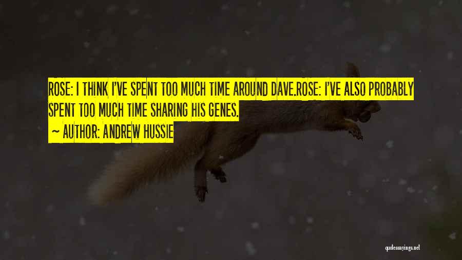 Andrew Hussie Quotes: Rose: I Think I've Spent Too Much Time Around Dave.rose: I've Also Probably Spent Too Much Time Sharing His Genes.