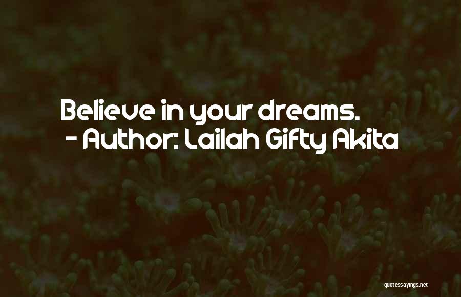 Lailah Gifty Akita Quotes: Believe In Your Dreams.