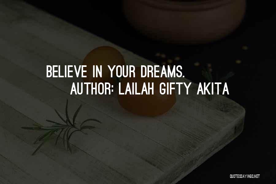Lailah Gifty Akita Quotes: Believe In Your Dreams.