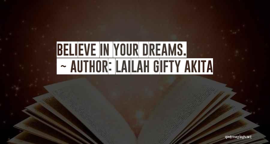 Lailah Gifty Akita Quotes: Believe In Your Dreams.