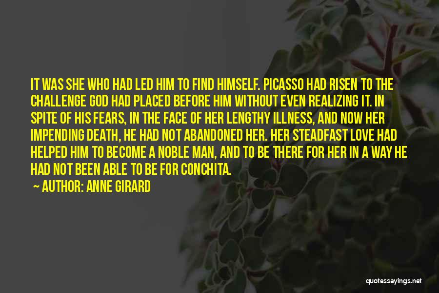 Anne Girard Quotes: It Was She Who Had Led Him To Find Himself. Picasso Had Risen To The Challenge God Had Placed Before