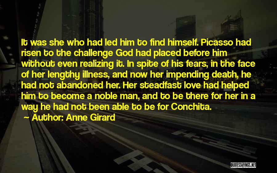 Anne Girard Quotes: It Was She Who Had Led Him To Find Himself. Picasso Had Risen To The Challenge God Had Placed Before