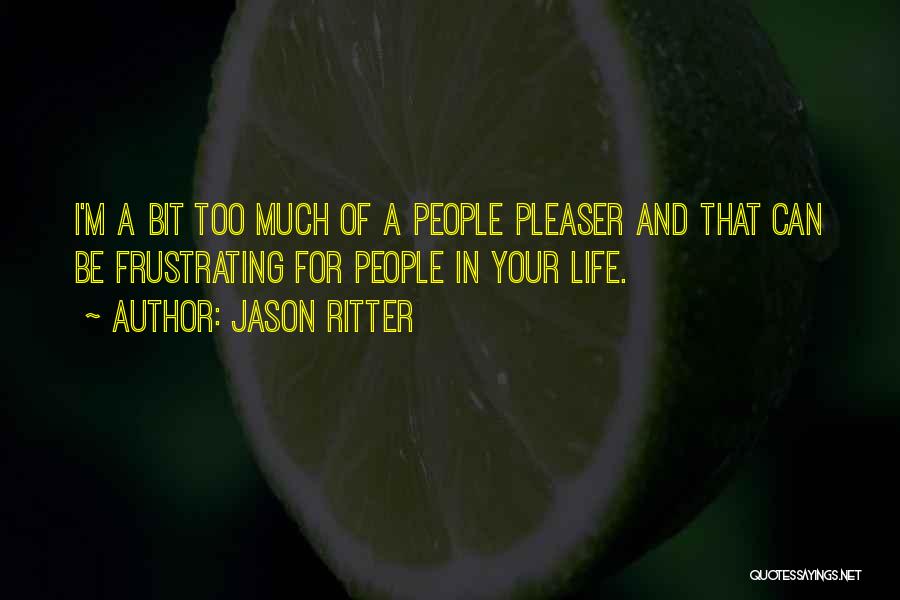 Jason Ritter Quotes: I'm A Bit Too Much Of A People Pleaser And That Can Be Frustrating For People In Your Life.