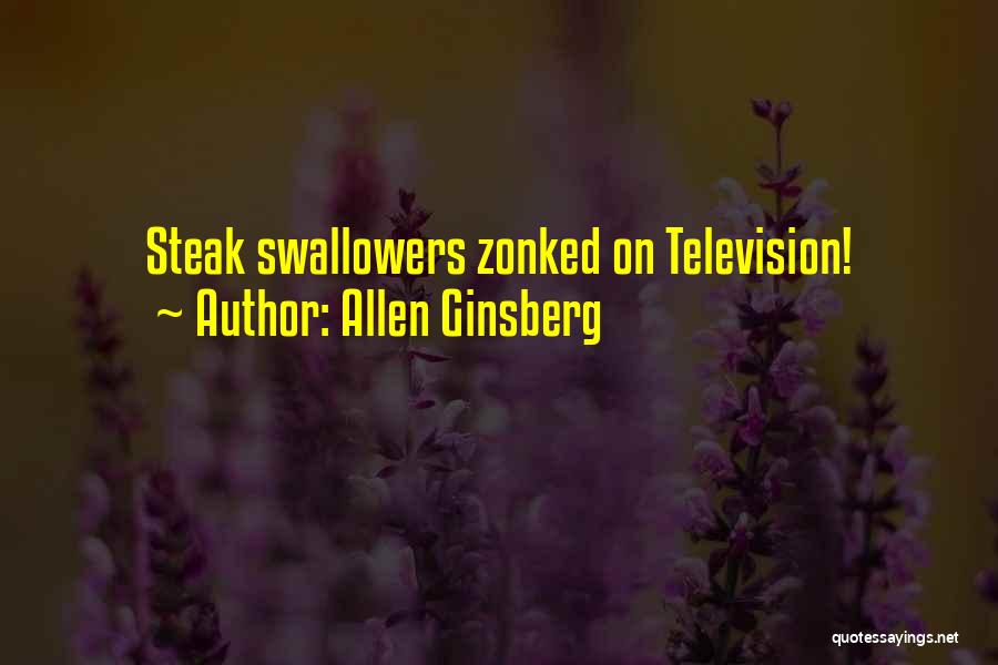 Allen Ginsberg Quotes: Steak Swallowers Zonked On Television!