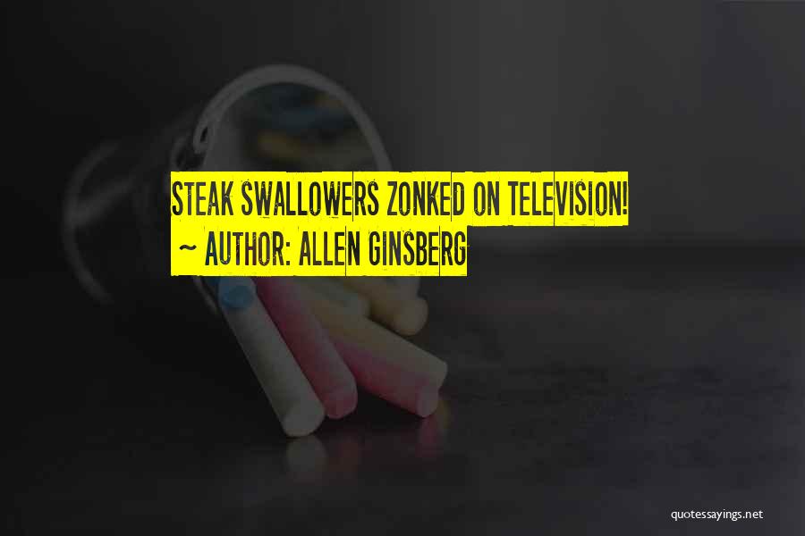 Allen Ginsberg Quotes: Steak Swallowers Zonked On Television!