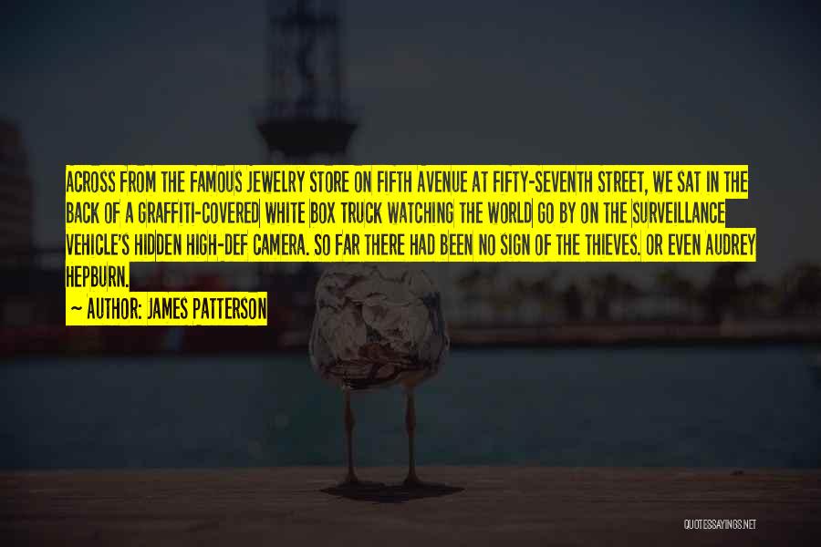 James Patterson Quotes: Across From The Famous Jewelry Store On Fifth Avenue At Fifty-seventh Street, We Sat In The Back Of A Graffiti-covered