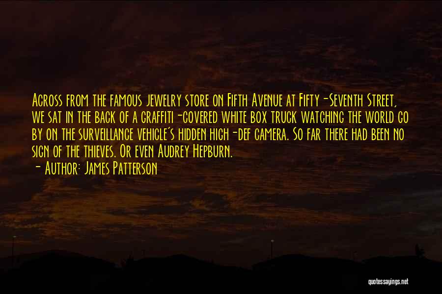 James Patterson Quotes: Across From The Famous Jewelry Store On Fifth Avenue At Fifty-seventh Street, We Sat In The Back Of A Graffiti-covered