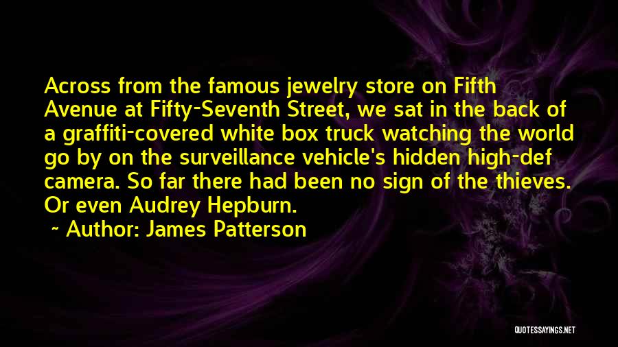 James Patterson Quotes: Across From The Famous Jewelry Store On Fifth Avenue At Fifty-seventh Street, We Sat In The Back Of A Graffiti-covered
