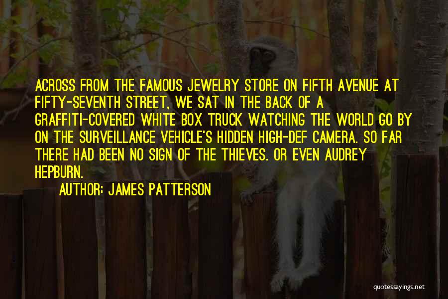 James Patterson Quotes: Across From The Famous Jewelry Store On Fifth Avenue At Fifty-seventh Street, We Sat In The Back Of A Graffiti-covered