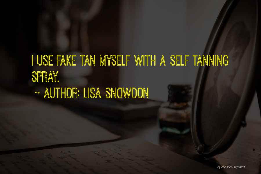 Lisa Snowdon Quotes: I Use Fake Tan Myself With A Self Tanning Spray.