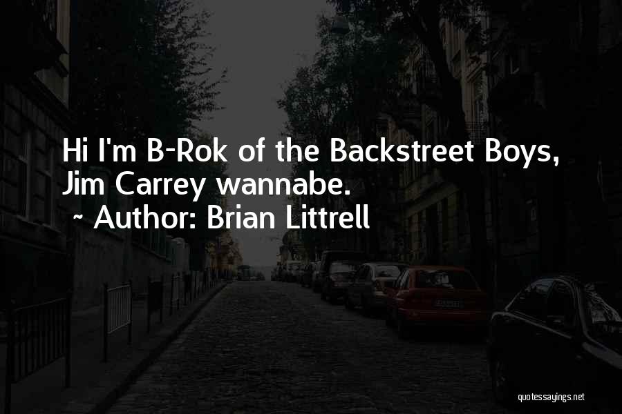 Brian Littrell Quotes: Hi I'm B-rok Of The Backstreet Boys, Jim Carrey Wannabe.