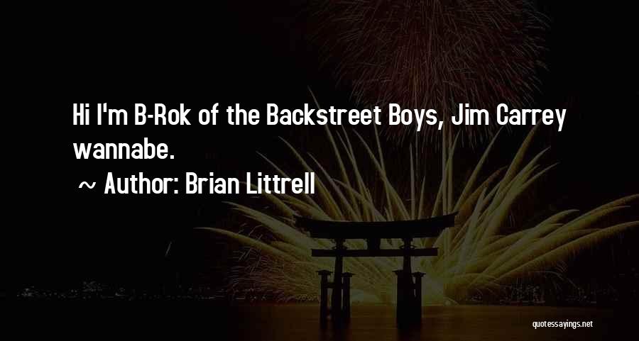 Brian Littrell Quotes: Hi I'm B-rok Of The Backstreet Boys, Jim Carrey Wannabe.