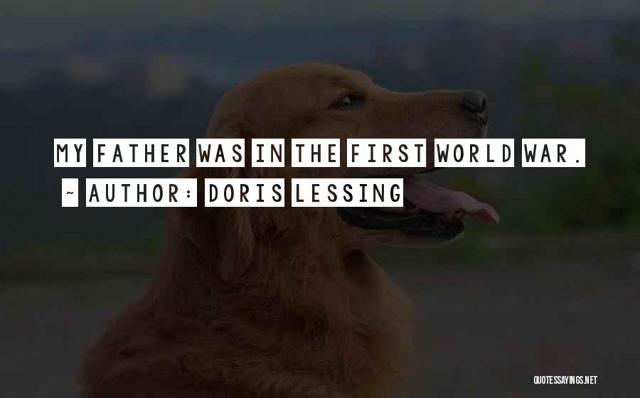 Doris Lessing Quotes: My Father Was In The First World War.