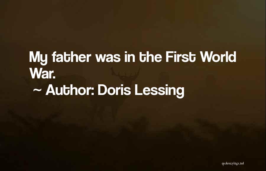 Doris Lessing Quotes: My Father Was In The First World War.
