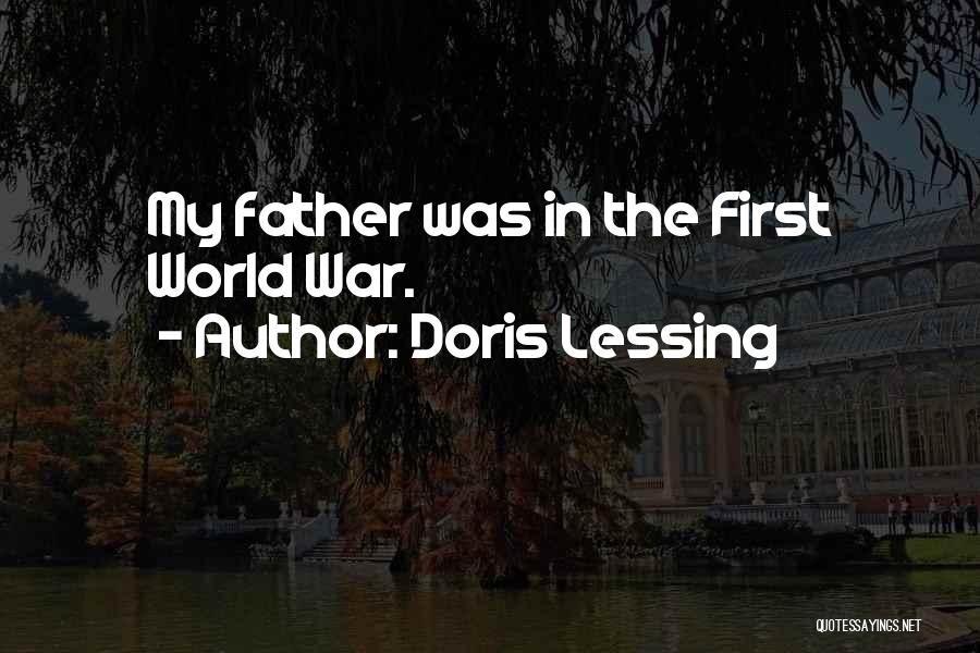 Doris Lessing Quotes: My Father Was In The First World War.
