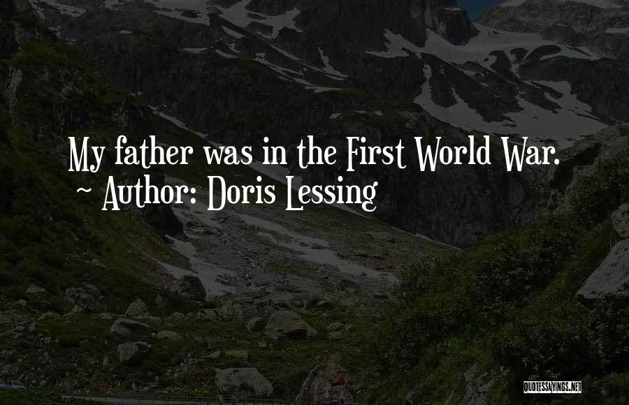 Doris Lessing Quotes: My Father Was In The First World War.
