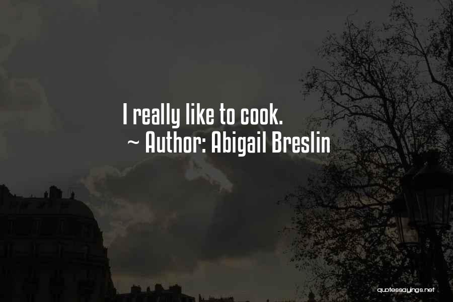 Abigail Breslin Quotes: I Really Like To Cook.
