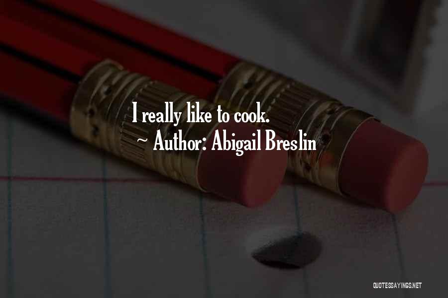 Abigail Breslin Quotes: I Really Like To Cook.