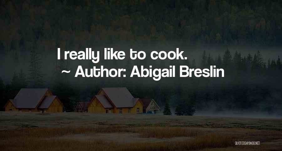 Abigail Breslin Quotes: I Really Like To Cook.