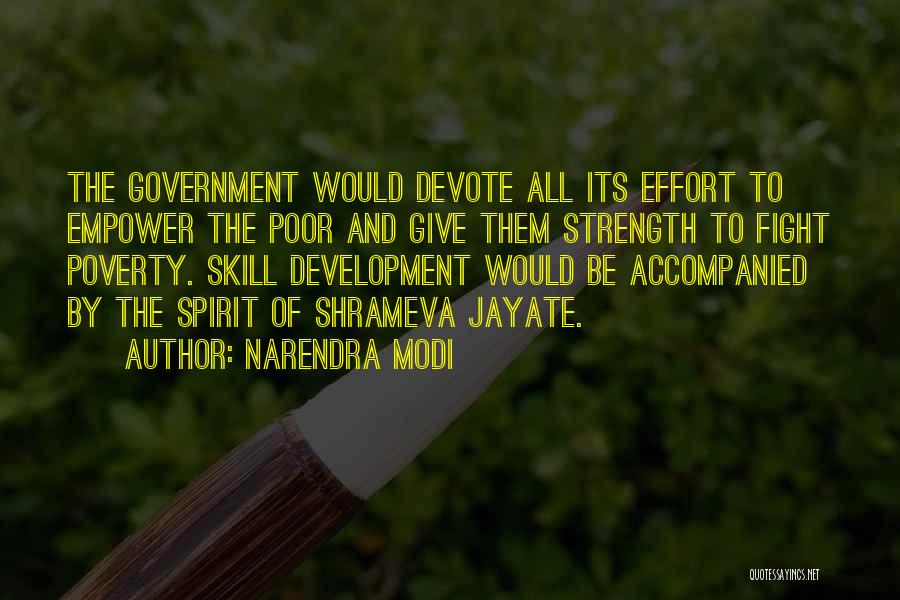 Narendra Modi Quotes: The Government Would Devote All Its Effort To Empower The Poor And Give Them Strength To Fight Poverty. Skill Development