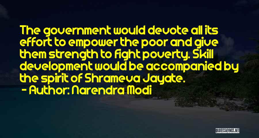 Narendra Modi Quotes: The Government Would Devote All Its Effort To Empower The Poor And Give Them Strength To Fight Poverty. Skill Development