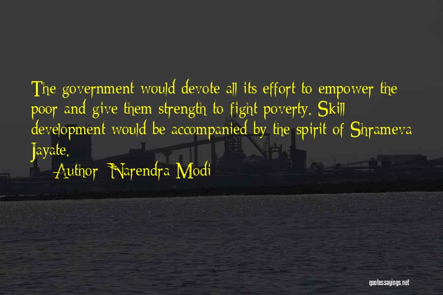 Narendra Modi Quotes: The Government Would Devote All Its Effort To Empower The Poor And Give Them Strength To Fight Poverty. Skill Development