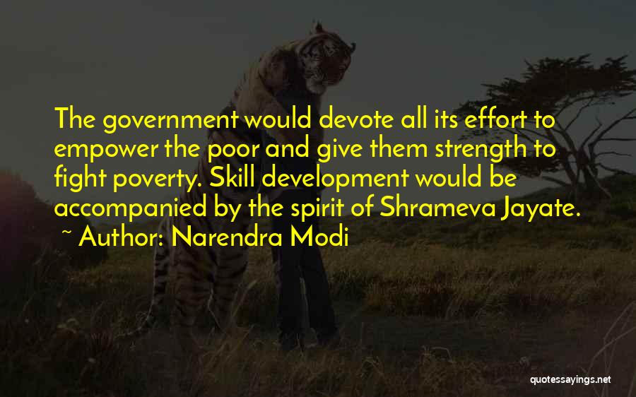 Narendra Modi Quotes: The Government Would Devote All Its Effort To Empower The Poor And Give Them Strength To Fight Poverty. Skill Development