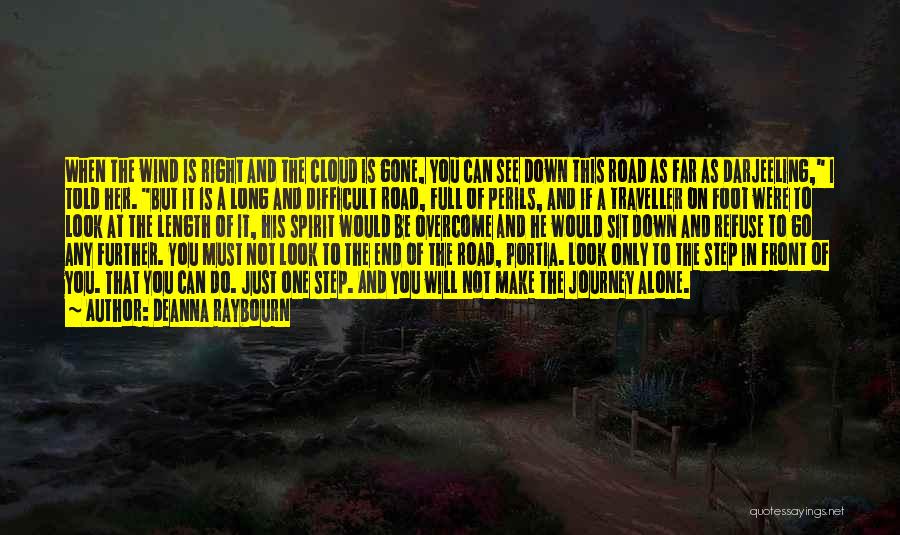 Deanna Raybourn Quotes: When The Wind Is Right And The Cloud Is Gone, You Can See Down This Road As Far As Darjeeling,