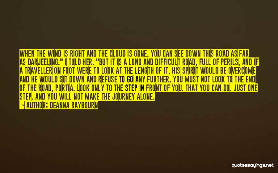 Deanna Raybourn Quotes: When The Wind Is Right And The Cloud Is Gone, You Can See Down This Road As Far As Darjeeling,