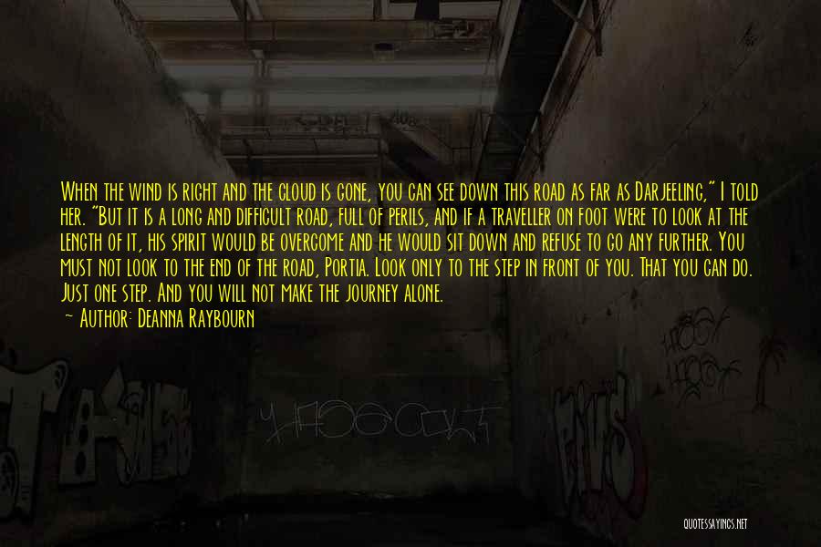 Deanna Raybourn Quotes: When The Wind Is Right And The Cloud Is Gone, You Can See Down This Road As Far As Darjeeling,