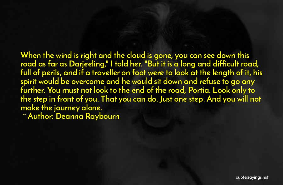 Deanna Raybourn Quotes: When The Wind Is Right And The Cloud Is Gone, You Can See Down This Road As Far As Darjeeling,