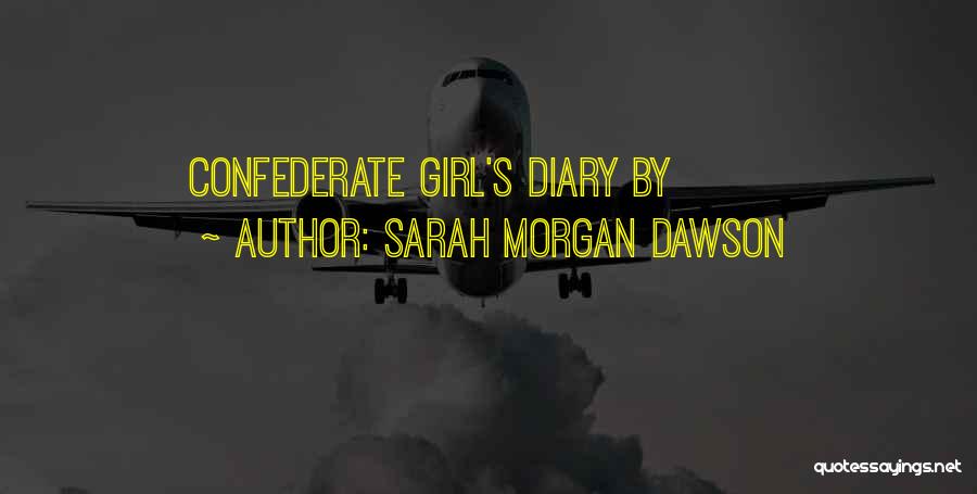 Sarah Morgan Dawson Quotes: Confederate Girl's Diary By