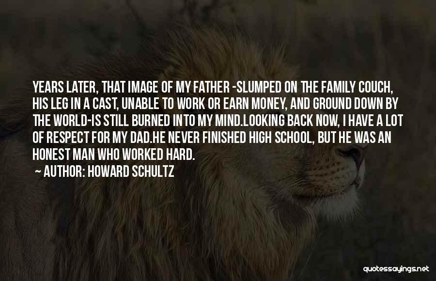 Howard Schultz Quotes: Years Later, That Image Of My Father -slumped On The Family Couch, His Leg In A Cast, Unable To Work