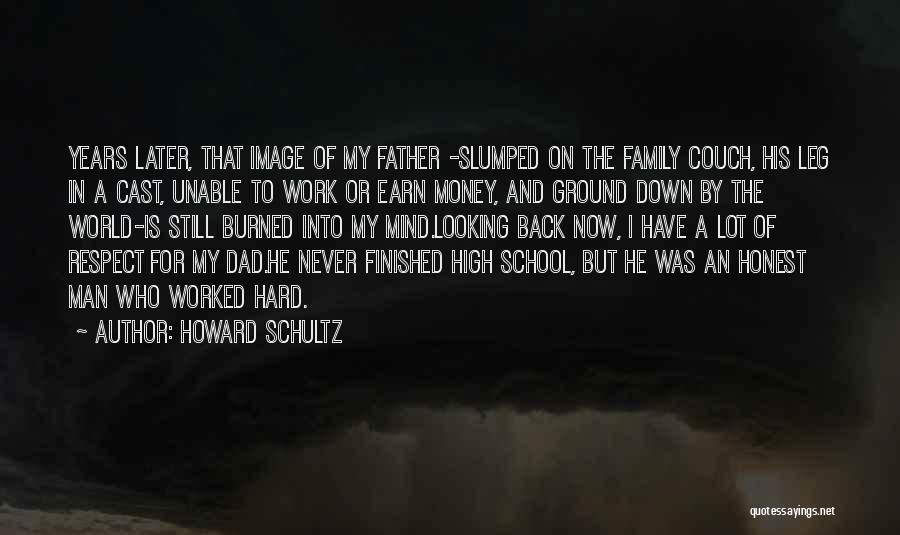 Howard Schultz Quotes: Years Later, That Image Of My Father -slumped On The Family Couch, His Leg In A Cast, Unable To Work