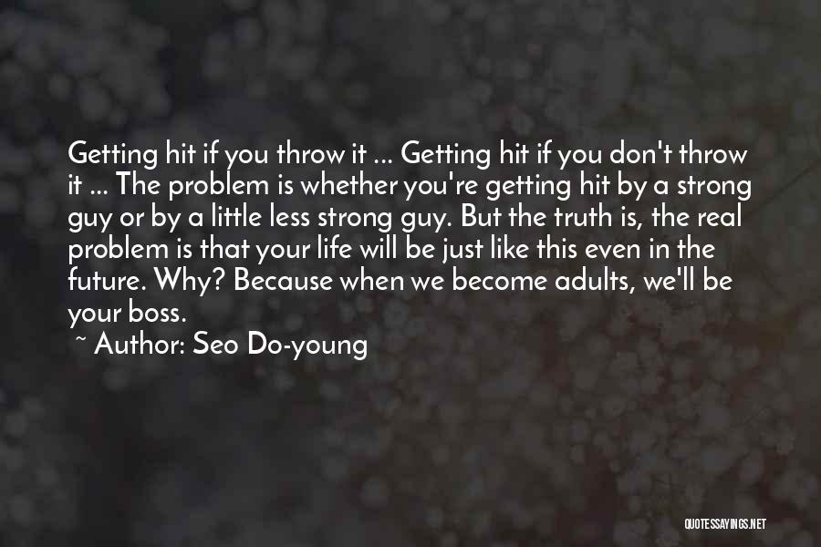 Seo Do-young Quotes: Getting Hit If You Throw It ... Getting Hit If You Don't Throw It ... The Problem Is Whether You're