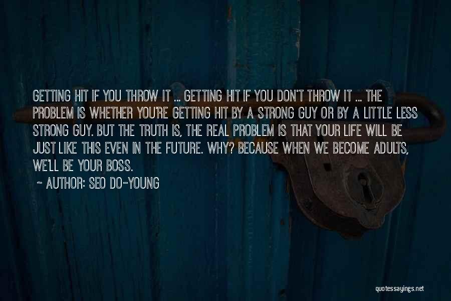 Seo Do-young Quotes: Getting Hit If You Throw It ... Getting Hit If You Don't Throw It ... The Problem Is Whether You're