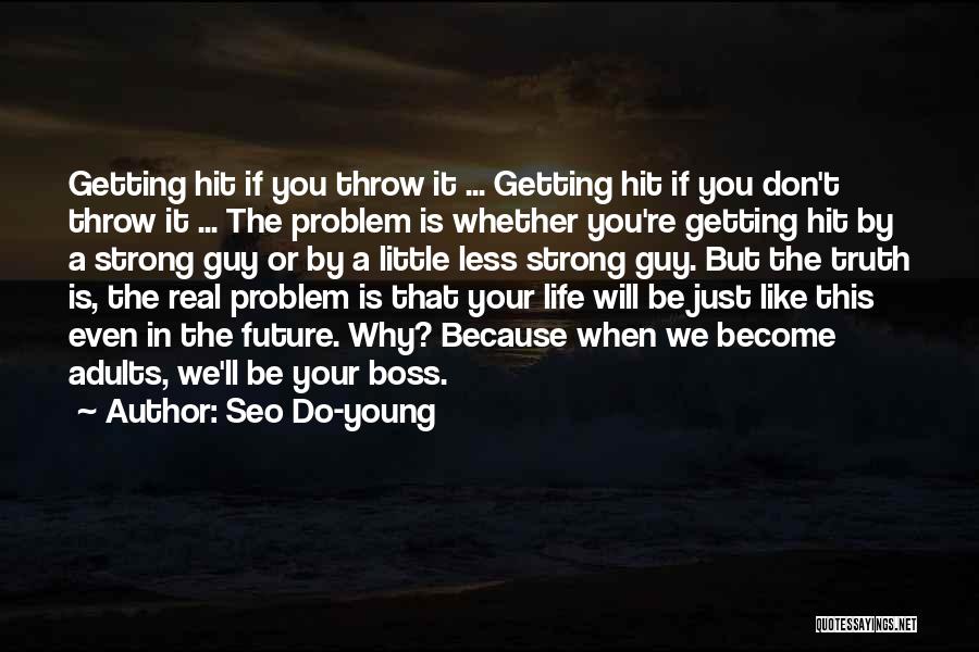 Seo Do-young Quotes: Getting Hit If You Throw It ... Getting Hit If You Don't Throw It ... The Problem Is Whether You're