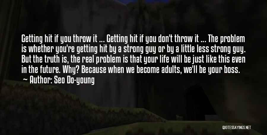 Seo Do-young Quotes: Getting Hit If You Throw It ... Getting Hit If You Don't Throw It ... The Problem Is Whether You're