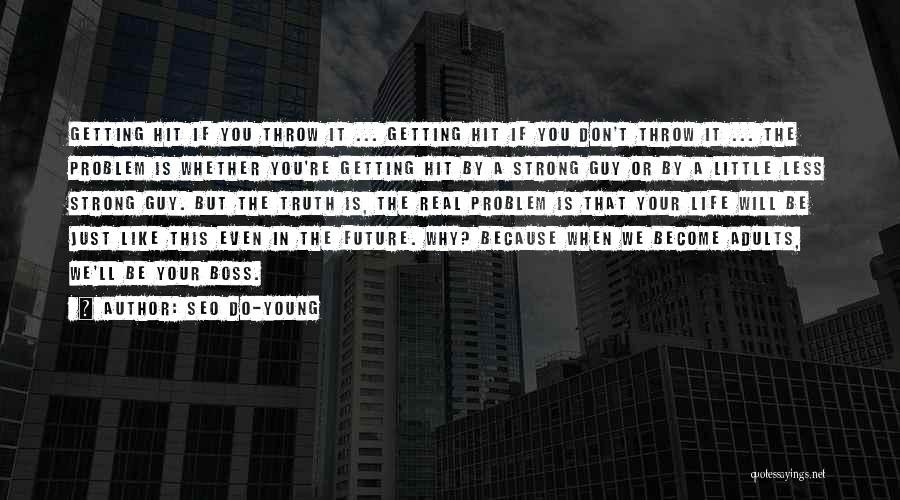 Seo Do-young Quotes: Getting Hit If You Throw It ... Getting Hit If You Don't Throw It ... The Problem Is Whether You're