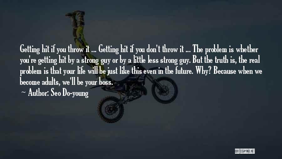 Seo Do-young Quotes: Getting Hit If You Throw It ... Getting Hit If You Don't Throw It ... The Problem Is Whether You're