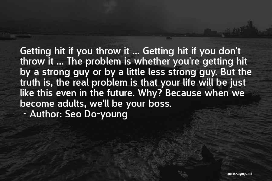 Seo Do-young Quotes: Getting Hit If You Throw It ... Getting Hit If You Don't Throw It ... The Problem Is Whether You're