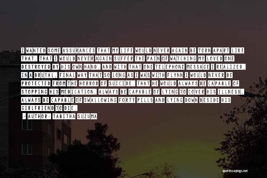 Tabitha Suzuma Quotes: I Wanted Some Assurances That My Life Would Never Again Be Torn Apart Like That, That I Would Never Again