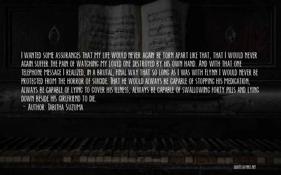 Tabitha Suzuma Quotes: I Wanted Some Assurances That My Life Would Never Again Be Torn Apart Like That, That I Would Never Again