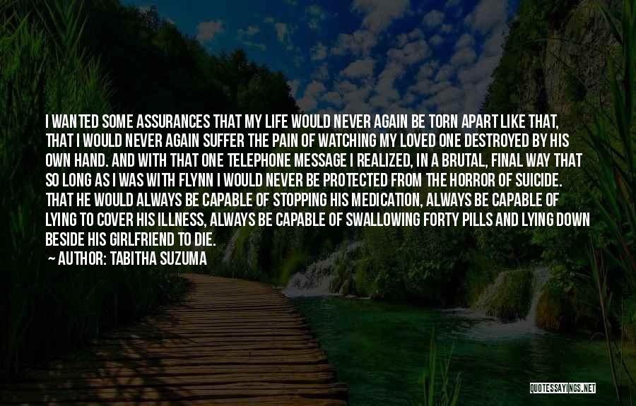 Tabitha Suzuma Quotes: I Wanted Some Assurances That My Life Would Never Again Be Torn Apart Like That, That I Would Never Again